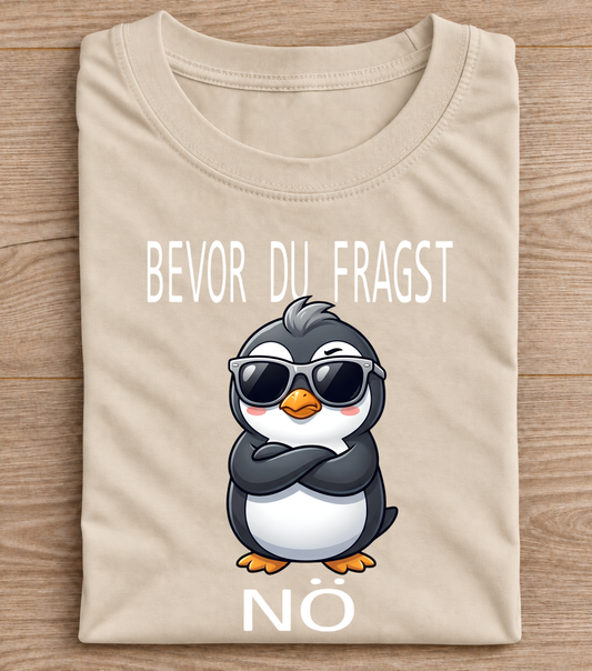 Bevor Du Fragst No Funny Penguin T-Shirt