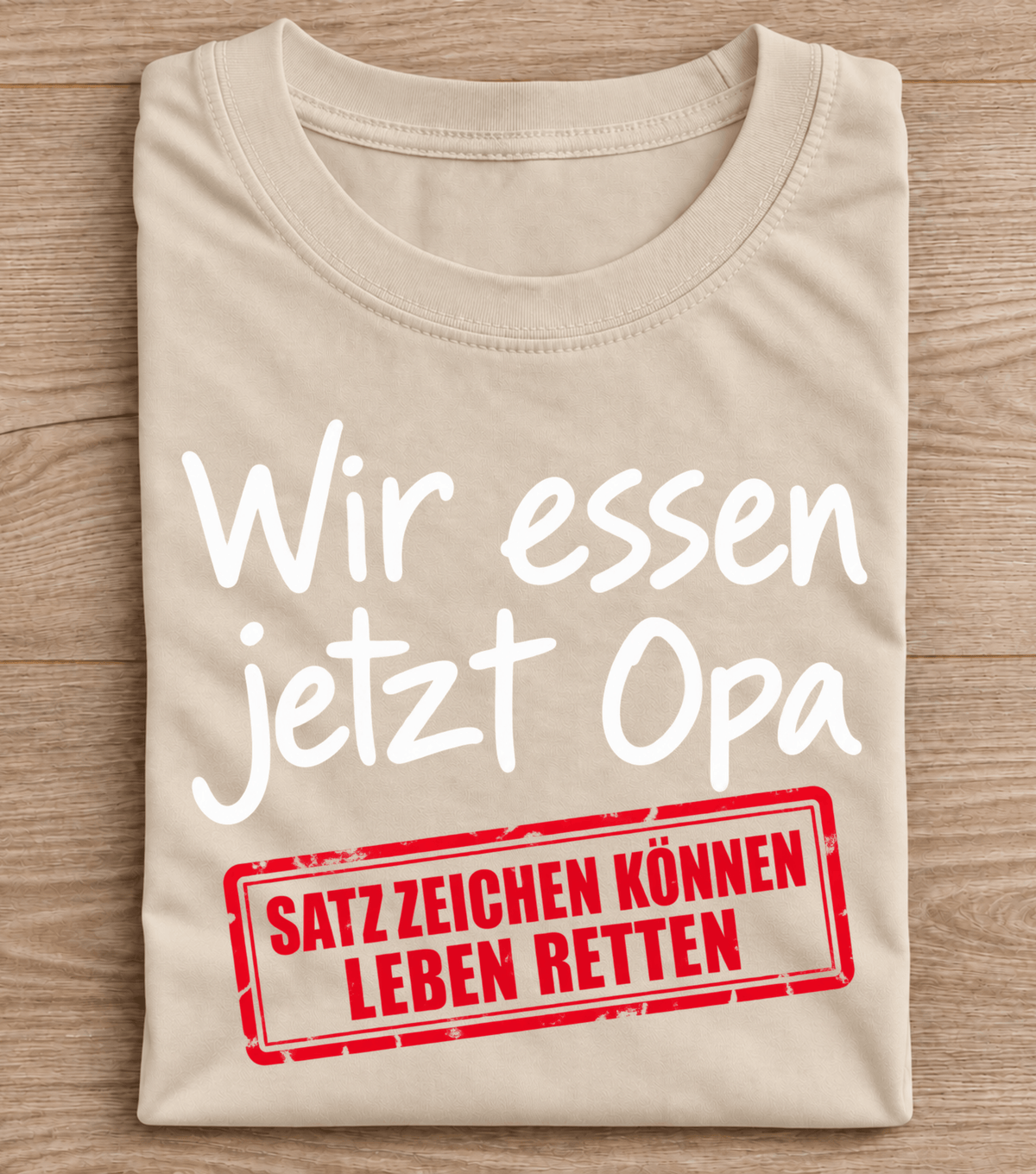 Wir essen jetzt Opa – Satzzeichen können Leben retten T-Shirt