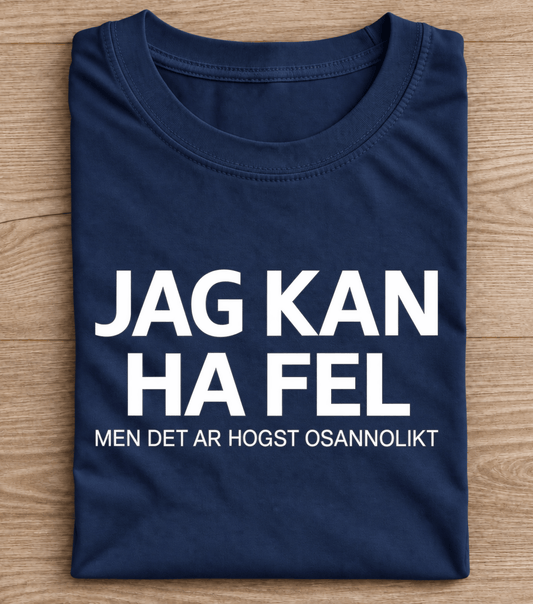 Jag Kan Ha Fel Funny Swedish Saying T-Shirt