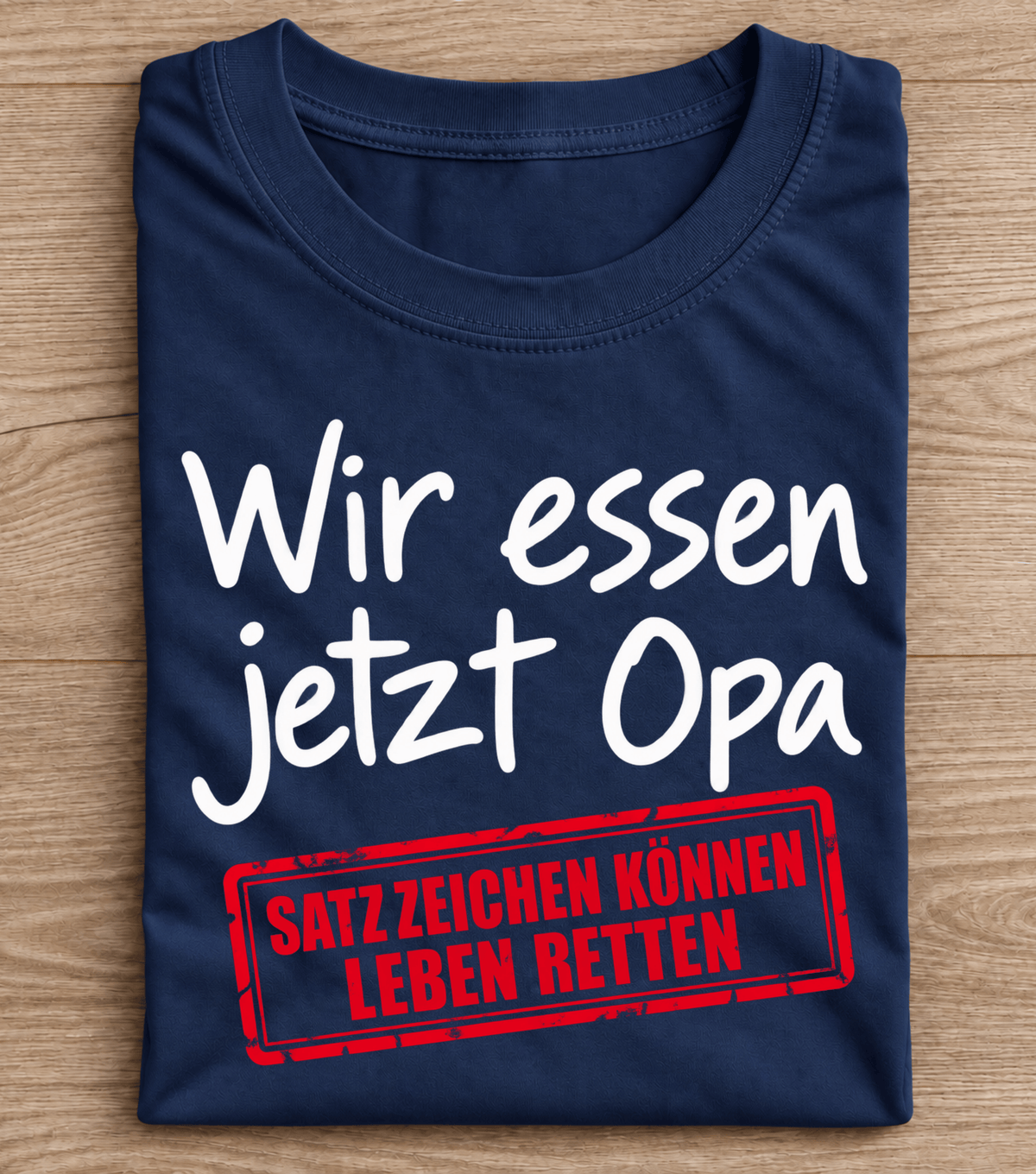 Wir essen jetzt Opa – Satzzeichen können Leben retten T-Shirt