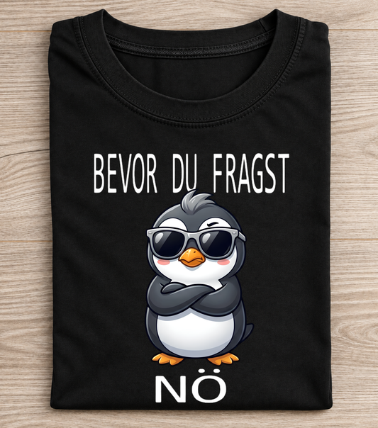 Bevor Du Fragst No Funny Penguin T-Shirt