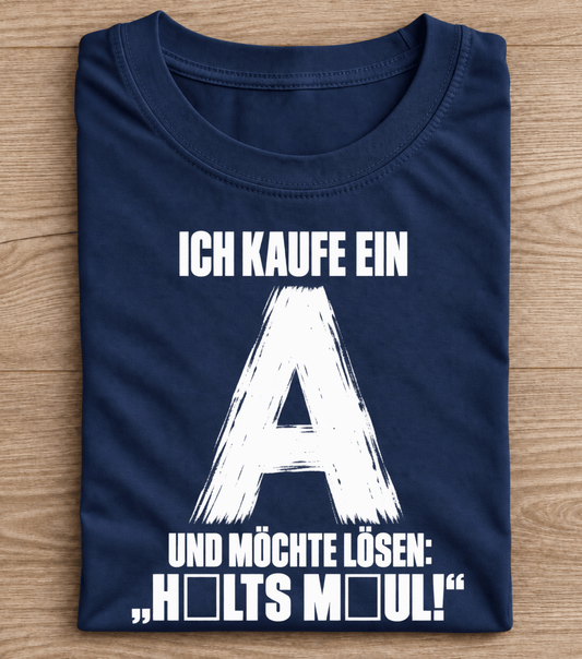 Ich kaufe ein A – H□LTS M□UL! T-Shirt