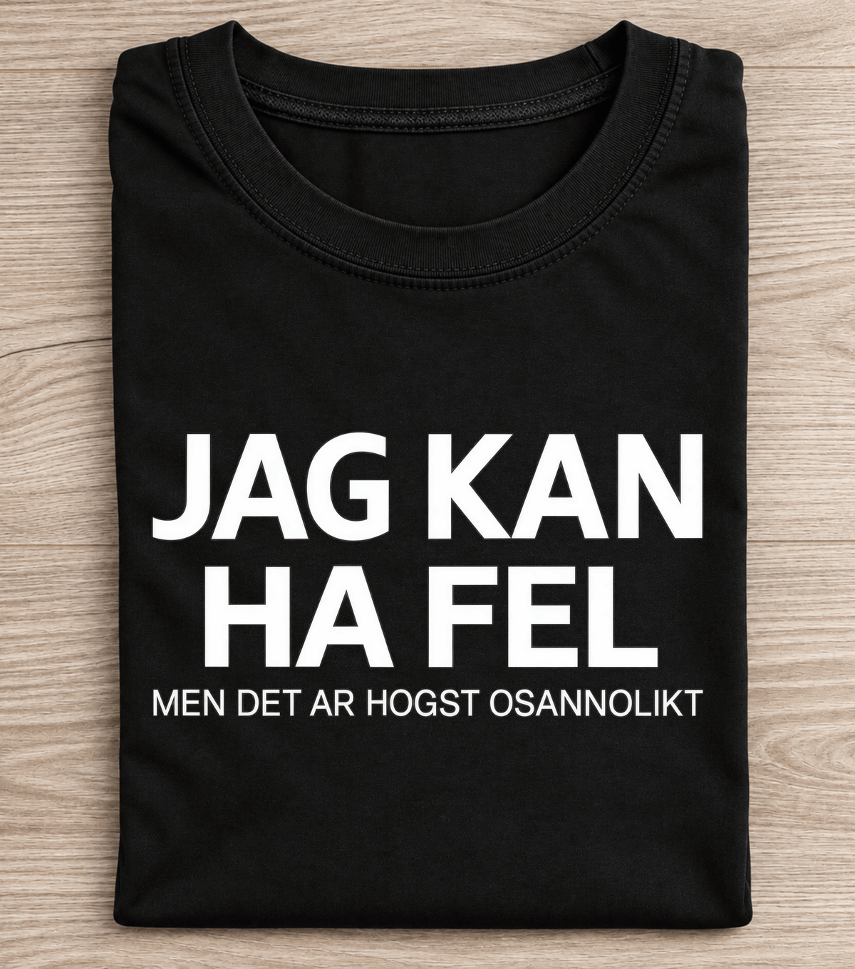 Jag Kan Ha Fel Funny Swedish Saying T-Shirt