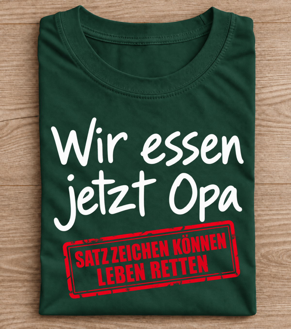 Wir essen jetzt Opa – Satzzeichen können Leben retten T-Shirt