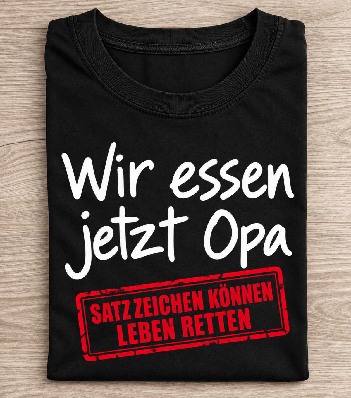 Wir essen jetzt Opa – Satzzeichen können Leben retten T-Shirt